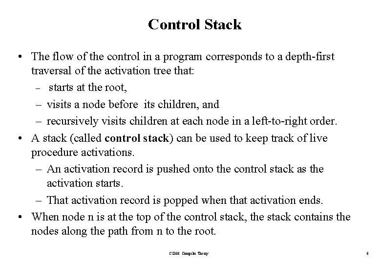 Control Stack • The flow of the control in a program corresponds to a