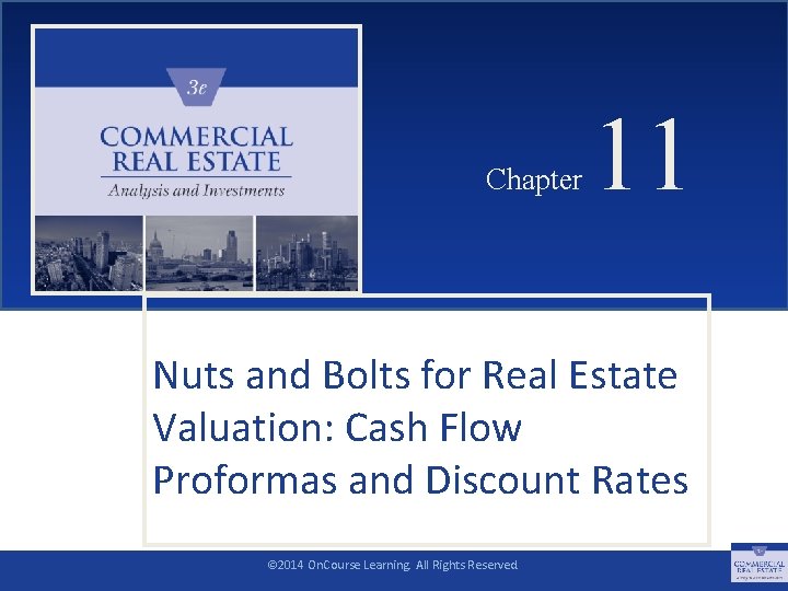CHAPTER 11 Chapter 11 Nuts and Bolts for Real Estate Valuation: Cash Flow Proformas