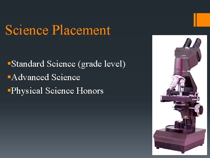 Science Placement §Standard Science (grade level) §Advanced Science §Physical Science Honors 