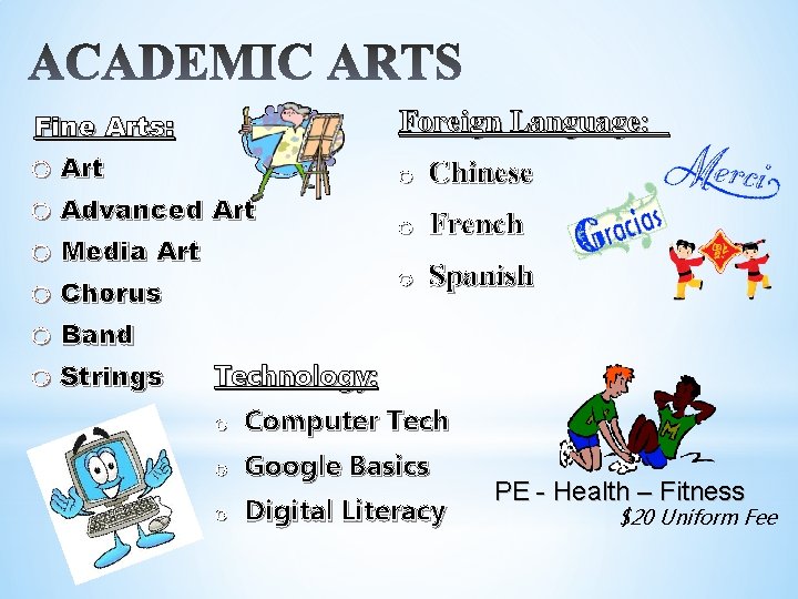 Foreign Language: Fine Arts: o Art o Advanced Art o Media Art o Chorus