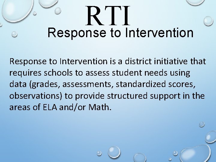 RTI Response to Intervention is a district initiative that requires schools to assess student