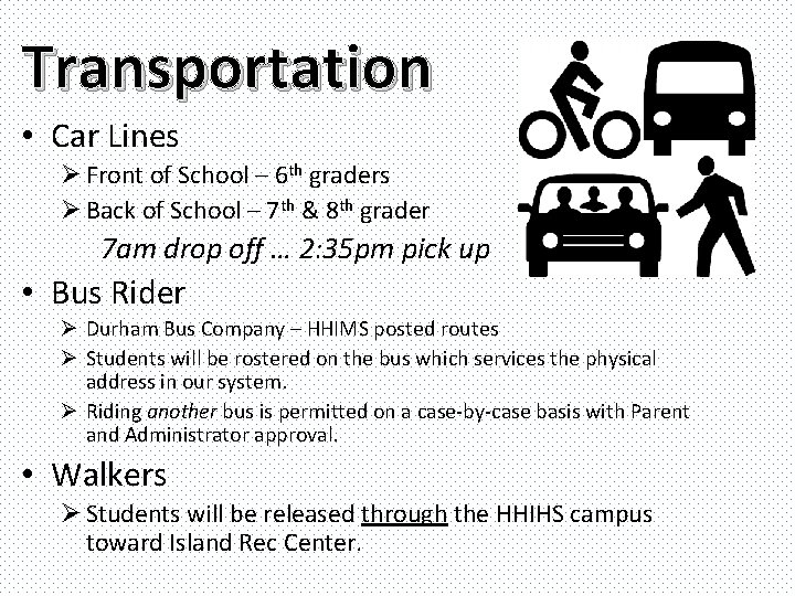 Transportation • Car Lines Ø Front of School – 6 th graders Ø Back