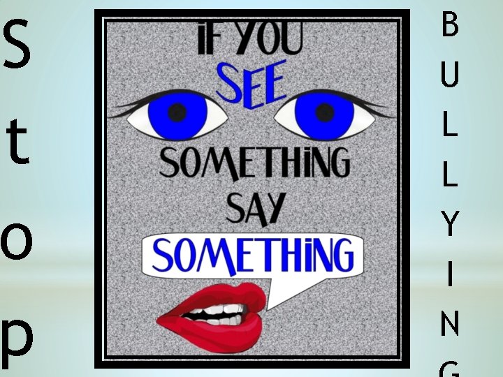 S t o p B U L L Y I N S t o p B U L L Y I N