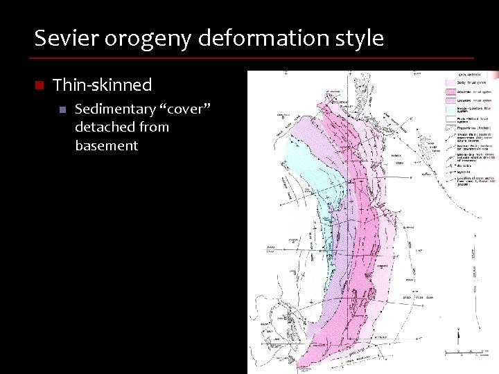 Sevier orogeny deformation style n Thin-skinned n Sedimentary “cover” detached from basement 