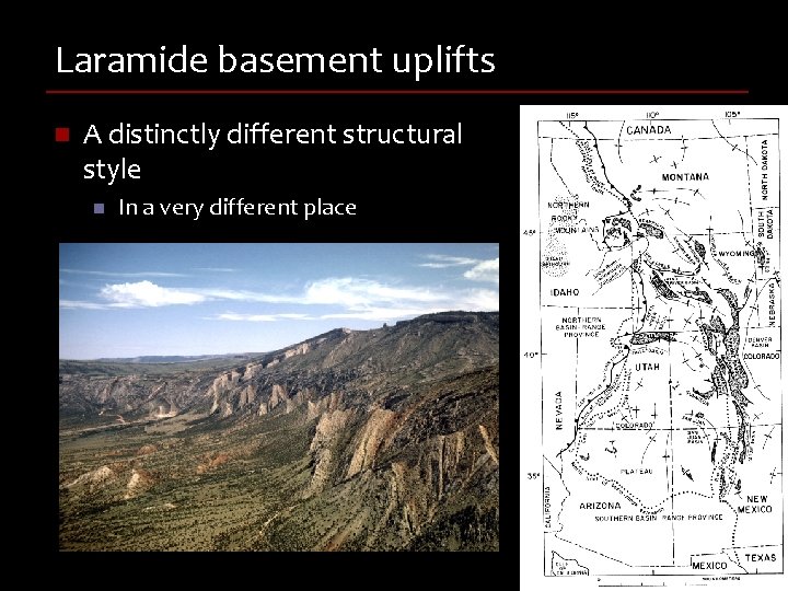 Laramide basement uplifts n A distinctly different structural style n In a very different