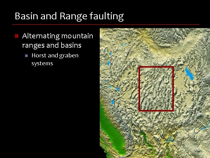 Basin and Range faulting n Alternating mountain ranges and basins n Horst and graben