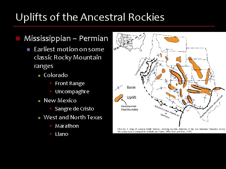 Uplifts of the Ancestral Rockies n Mississippian – Permian n Earliest motion on some