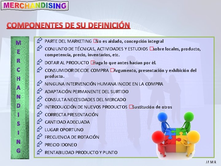 COMPONENTES DE SU DEFINICIÓN Æ PARTE DEL MARKETING � No es aislado, concepción integral