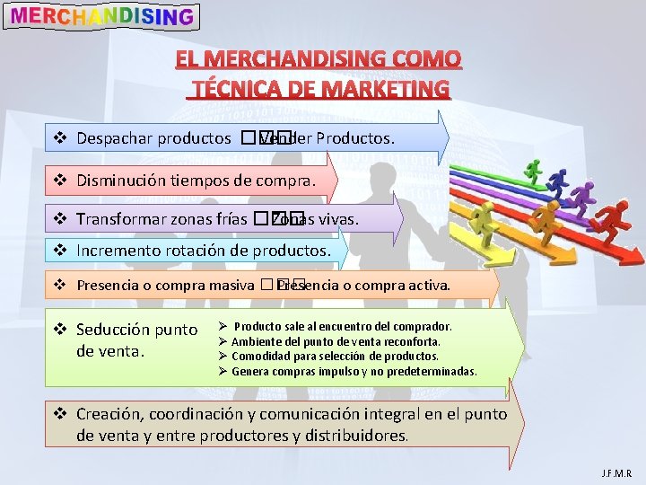 EL MERCHANDISING COMO TÉCNICA DE MARKETING v Despachar productos ��� Vender Productos. v Disminución