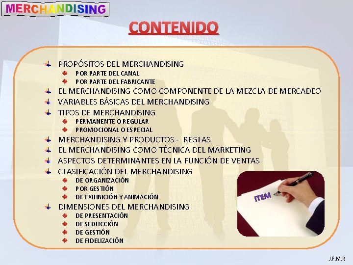 CONTENIDO PROPÓSITOS DEL MERCHANDISING POR PARTE DEL CANAL POR PARTE DEL FABRICANTE EL MERCHANDISING