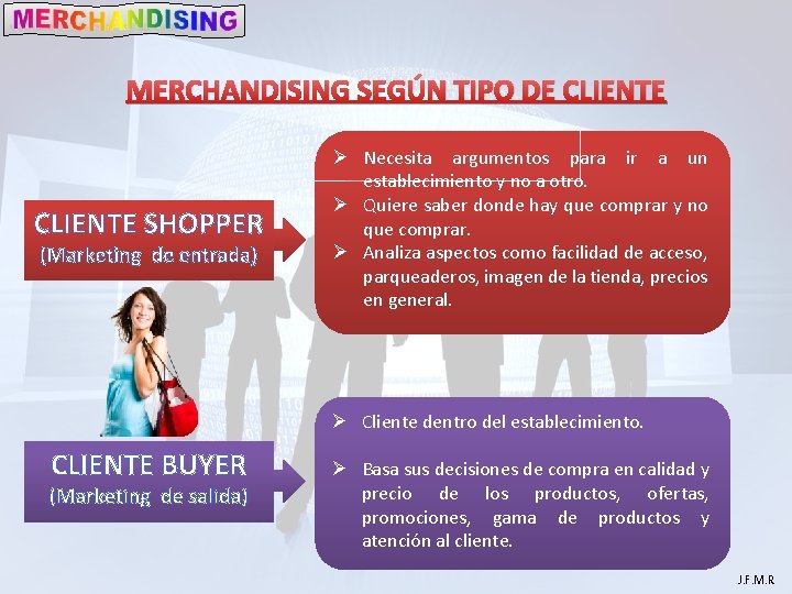 MERCHANDISING SEGÚN TIPO DE CLIENTE SHOPPER (Marketing de entrada) Ø Necesita argumentos para ir