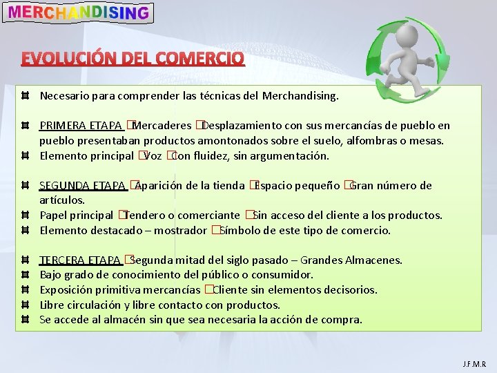 EVOLUCIÓN DEL COMERCIO Necesario para comprender las técnicas del Merchandising. PRIMERA ETAPA � Mercaderes