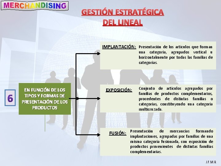 GESTIÓN ESTRATÉGICA DEL LINEAL IMPLANTACIÓN: Presentación de los artículos que forman una categoría, agrupados