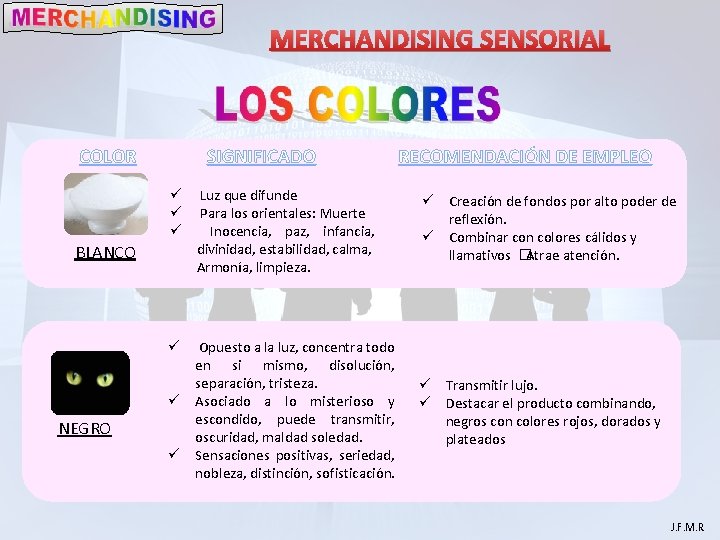 MERCHANDISING SENSORIAL COLOR BLANCO NEGRO SIGNIFICADO RECOMENDACIÓN DE EMPLEO ü Luz que difunde ü