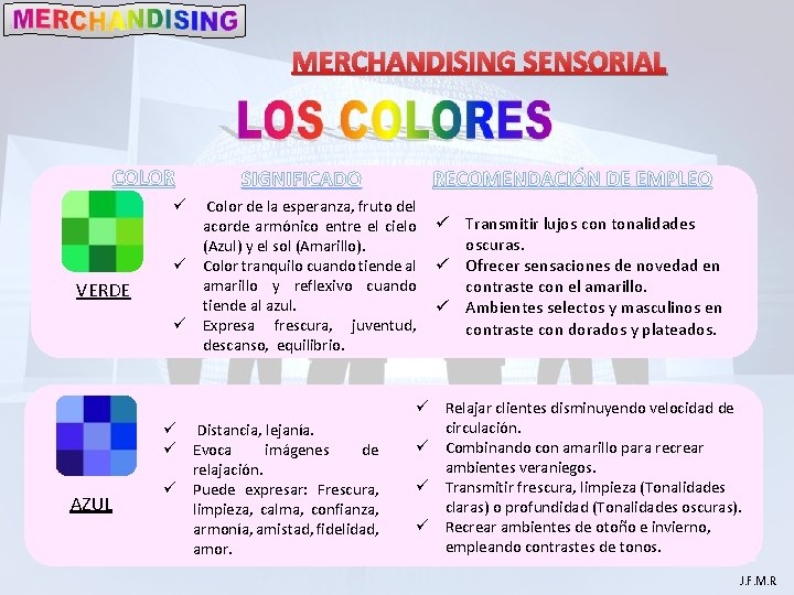 MERCHANDISING SENSORIAL COLOR VERDE AZUL SIGNIFICADO RECOMENDACIÓN DE EMPLEO ü Color de la esperanza,