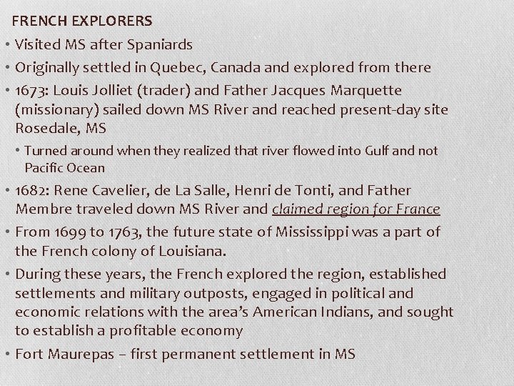 FRENCH EXPLORERS • Visited MS after Spaniards • Originally settled in Quebec, Canada and