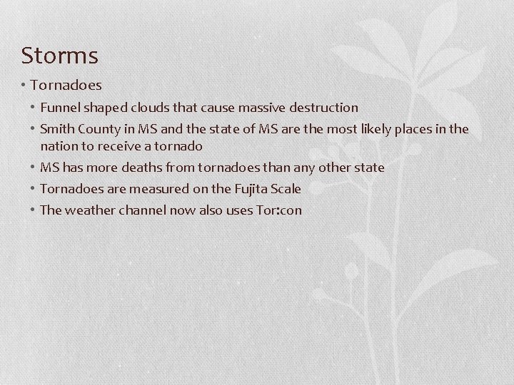 Storms • Tornadoes • Funnel shaped clouds that cause massive destruction • Smith County