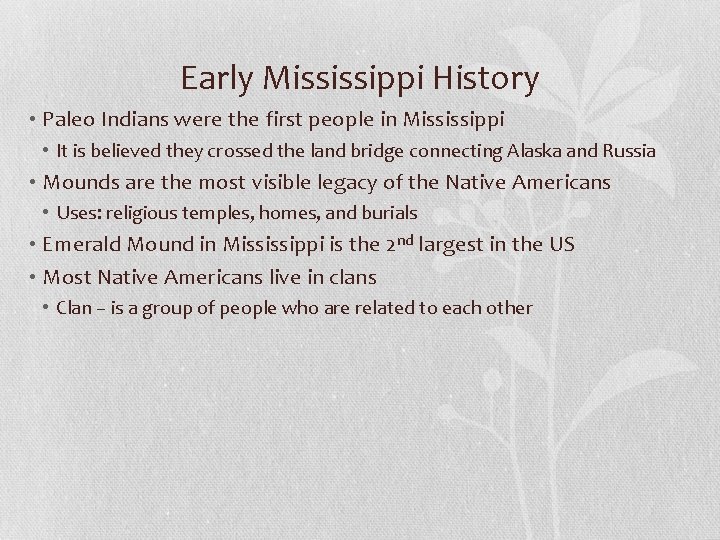 Early Mississippi History • Paleo Indians were the first people in Mississippi • It