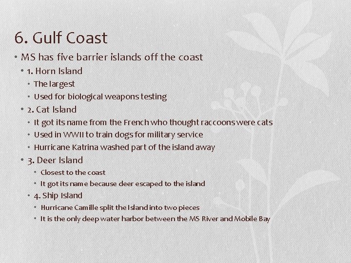 6. Gulf Coast • MS has five barrier islands off the coast • 1.