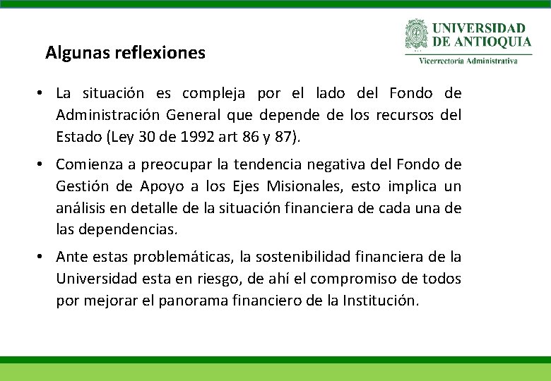 Algunas reflexiones • La situación es compleja por el lado del Fondo de Administración