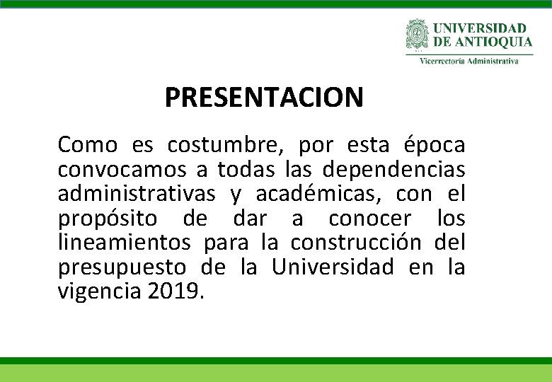 PRESENTACION Como es costumbre, por esta época convocamos a todas las dependencias administrativas y