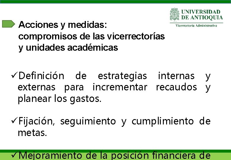 Acciones y medidas: compromisos de las vicerrectorías y unidades académicas üDefinición de estrategias internas