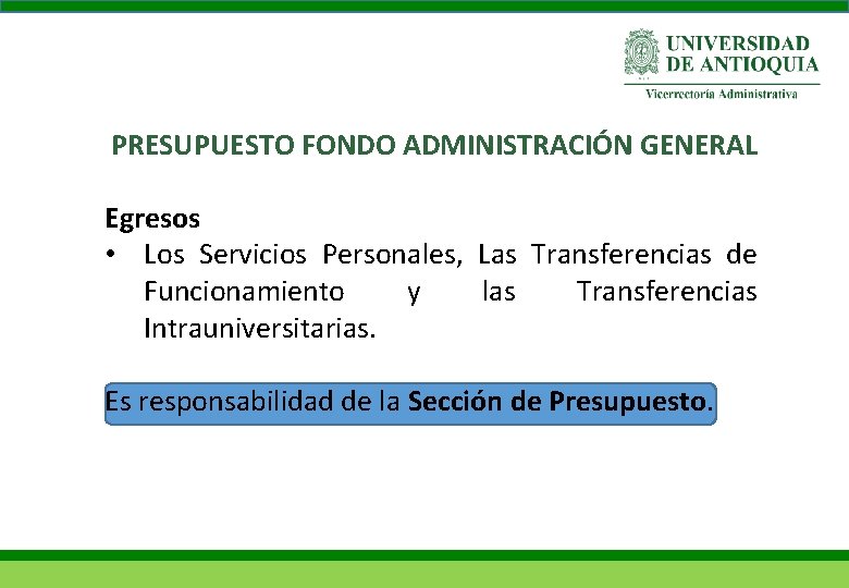 PRESUPUESTO FONDO ADMINISTRACIÓN GENERAL Egresos • Los Servicios Personales, Las Transferencias de Funcionamiento y