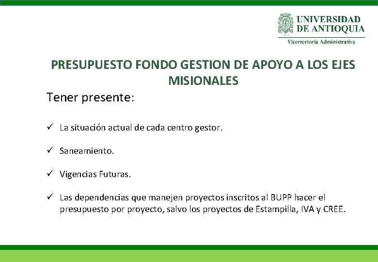 PRESUPUESTO FONDO GESTION DE APOYO A LOS EJES MISIONALES Tener presente: ü La situación