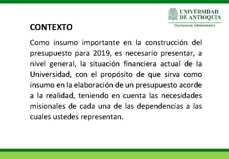 CONTEXTO Como insumo importante en la construcción del presupuesto para 2019, es necesario presentar,