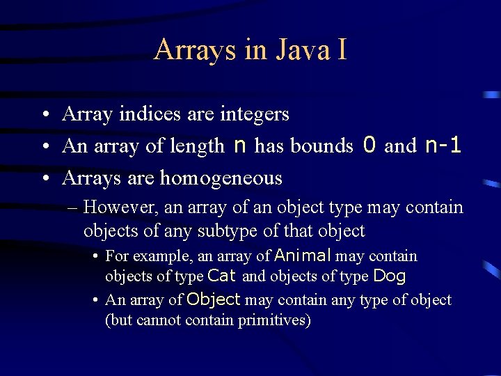 Arrays in Java I • Array indices are integers • An array of length