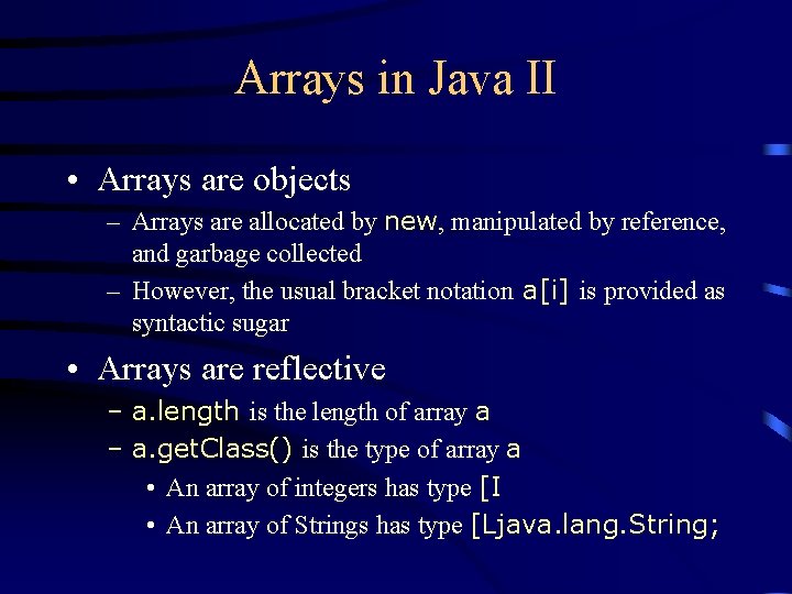 Arrays in Java II • Arrays are objects – Arrays are allocated by new,