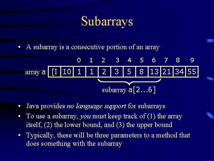 Subarrays • A subarray is a consecutive portion of an array 0 1 2