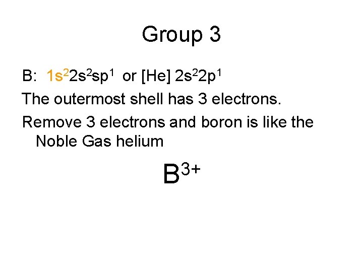 Group 3 B: 1 s 22 s 2 sp 1 or [He] 2 s