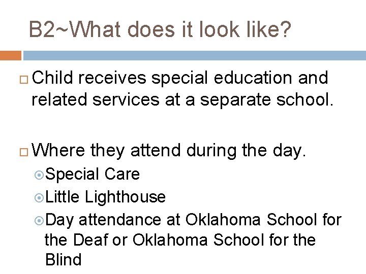 B 2~What does it look like? Child receives special education and related services at