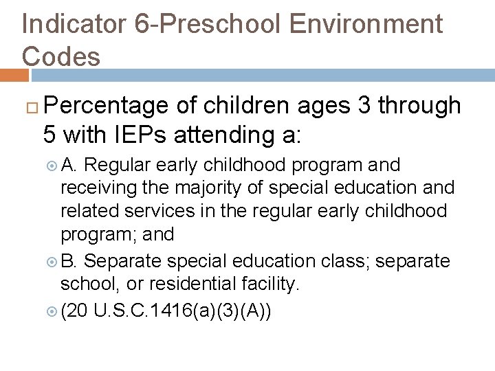 Indicator 6 -Preschool Environment Codes Percentage of children ages 3 through 5 with IEPs
