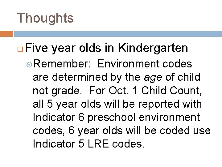 Thoughts Five year olds in Kindergarten Remember: Environment codes are determined by the age