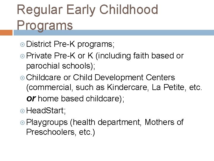 Regular Early Childhood Programs District Pre-K programs; Private Pre-K or K (including faith based