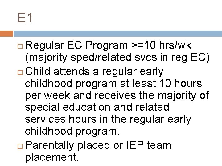E 1 Regular EC Program >=10 hrs/wk (majority sped/related svcs in reg EC) Child