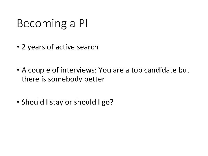 Becoming a PI • 2 years of active search • A couple of interviews: