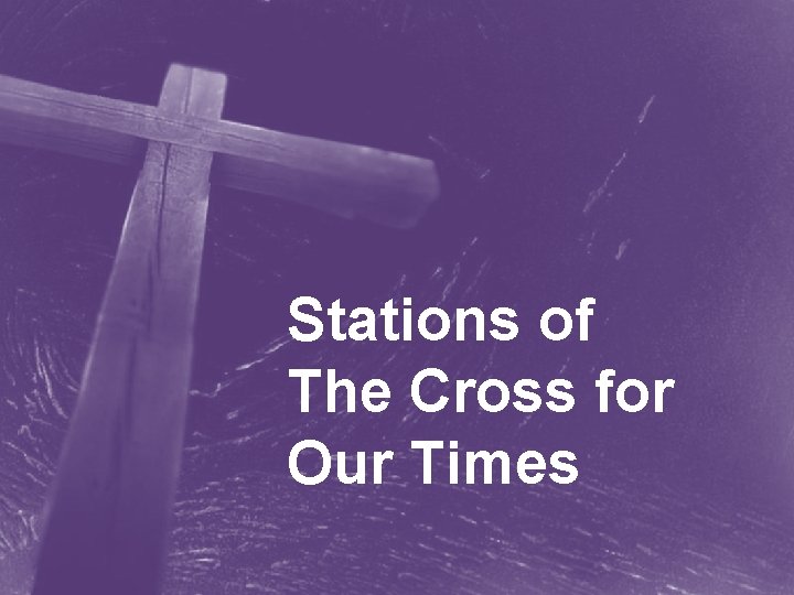 Stations of The Cross for Our Times 