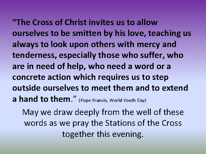 “The Cross of Christ invites us to allow ourselves to be smitten by his