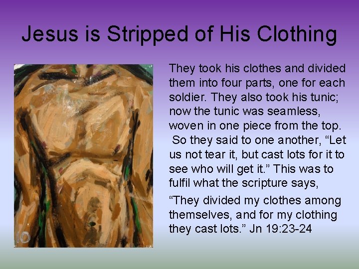 Jesus is Stripped of His Clothing They took his clothes and divided them into