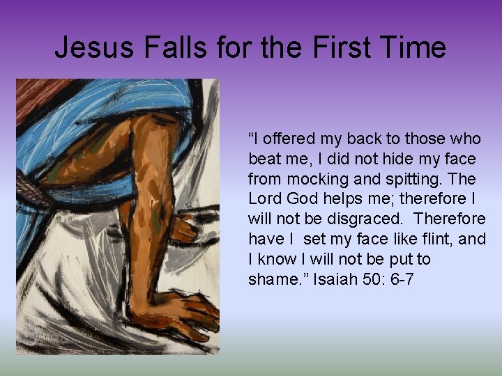 Jesus Falls for the First Time “I offered my back to those who beat