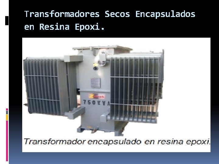 Transformadores Secos Encapsulados en Resina Epoxi. 