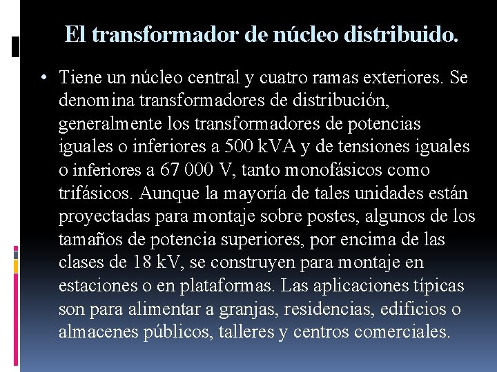 El transformador de núcleo distribuido. • Tiene un núcleo central y cuatro ramas exteriores.