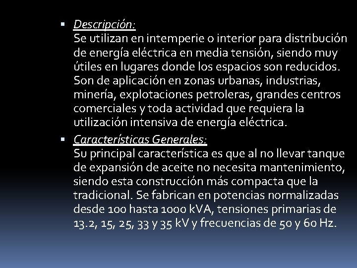  Descripción: Se utilizan en intemperie o interior para distribución de energía eléctrica en