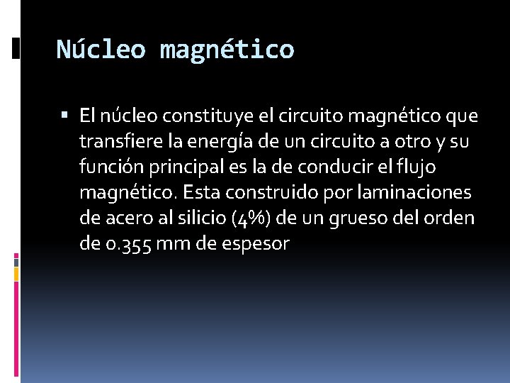 Núcleo magnético El núcleo constituye el circuito magnético que transfiere la energía de un Núcleo magnético El núcleo constituye el circuito magnético que transfiere la energía de un