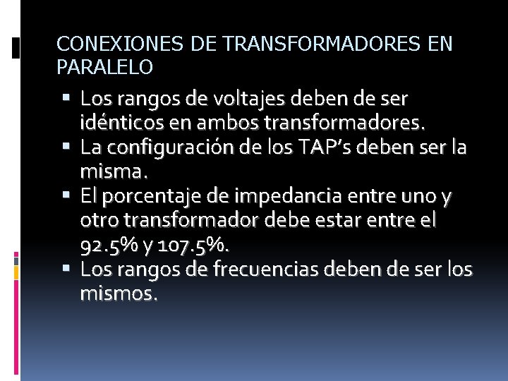 CONEXIONES DE TRANSFORMADORES EN PARALELO Los rangos de voltajes deben de ser idénticos en CONEXIONES DE TRANSFORMADORES EN PARALELO Los rangos de voltajes deben de ser idénticos en