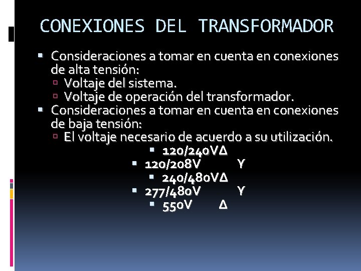 CONEXIONES DEL TRANSFORMADOR Consideraciones a tomar en cuenta en conexiones de alta tensión: Voltaje CONEXIONES DEL TRANSFORMADOR Consideraciones a tomar en cuenta en conexiones de alta tensión: Voltaje