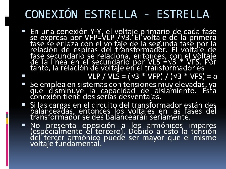 CONEXIÓN ESTRELLA - ESTRELLA En una conexión Y-Y, el voltaje primario de cada fase CONEXIÓN ESTRELLA - ESTRELLA En una conexión Y-Y, el voltaje primario de cada fase
